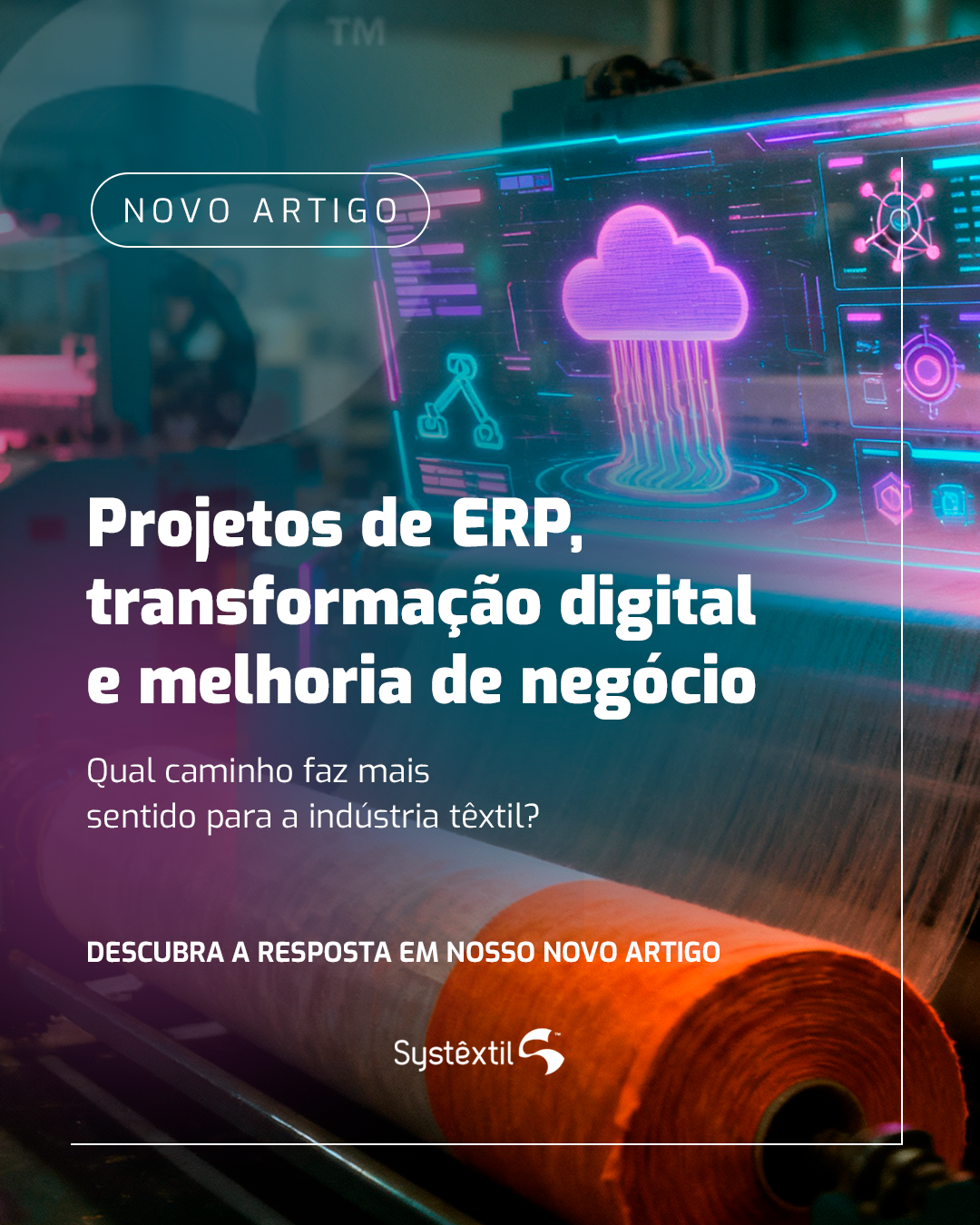 Projetos de ERP, transformação digital e melhoria de negócio: qual caminho faz mais sentido para a indústria têxtil?