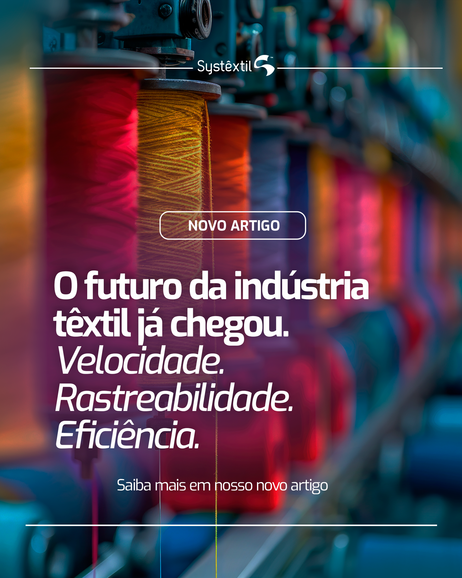 O Futuro da Indústria Têxtil: Velocidade + Rastreabilidade + Eficiência